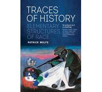 Patrick Wolfe – Traces of History: Elementary Structures of Race – Broché