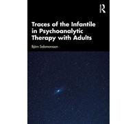 Traces of the Infantile in Psychoanalytic Therapy with Adults - Björn Salomonsson - Routledge - ebook (ePub) - Livre