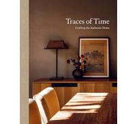 Traces of Time: Crafting the Authentic Home