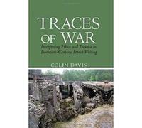 Traces of War: Interpreting Ethics and Trauma in Twentieth-Century French Writing (Contemporary French and Francophone Cultures) - [Version Originale] Inconnu (Auteur)