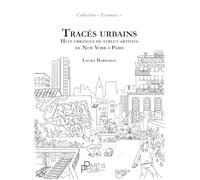 TRACÉS URBAINS : HUIT ERRANCES DE STREET ARTISTES DE NEW YORK À PARIS