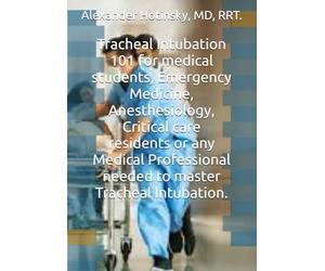 Tracheal Intubation 101 for medical students, Emergency Medicine, Anesthesiology, Critical Care residents or any Medical Professional needed to master Tracheal Intubation.