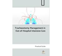 Tracheostomy Management in Out-of-Hospital Intensive Care: A Practical Guide for Home Care, Skilled Nursing, and Non-Hospital Ventilator Care