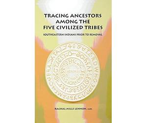 Tracing Ancestors Among The Five Civilized Tribes