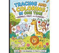 Tracing and Coloring in One Time: Fun Animal, Fruit, and Flower Activities for Toddlers and Kids | Learn to Draw with Simple Dotted Lines and Vibrant Coloring Pages