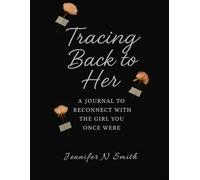 Tracing back to her: A Journal to Reconnect With the Girl You Once Were