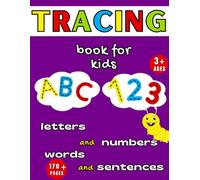 Tracing Book for Kids Ages 3+ Tracing Letters and Numbers Words and Sentences: Practice for Kids with Pen Control, Learning To Write Alphabet, Numbers and Line Tracing, drawing and coloring and More!