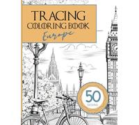 Tracing Coloring Book Adult: European Landmarks & Iconic Cityscapes: A Captivating Adult Tracing Book - Trace and Color Famous Cities, Streets, and Historic Architecture from Across Europe