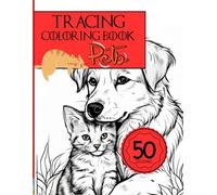 Tracing Coloring Book Adult Pets: A Heartwarming Adult Tracing Book Featuring Dogs & Cats, Adorable Pet Portraits, Cozy Moments, and Charming Animal Scenes to Trace and Color for Relaxation and Joy