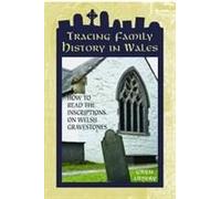 Tracing Family History In Wales - How To Read The Inscriptions On Welsh Gravestones