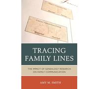 Tracing Family Lines: The Impact of Genealogy Research on Family Communication