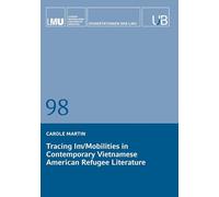 Tracing Im/Mobilities in Contemporary Vietnamese American Refugee Literature