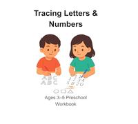 Tracing Letters and Numbers for Kids Ages 3-5: Preschool Workbook for Handwriting and Early Learning: Learn to Write Alphabet, Numbers and Shapes with ... Activities for Toddlers and Preschoolers