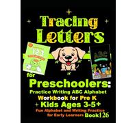 Tracing Letters for Preschoolers: Practice Writing ABC Alphabet Workbook for Pre K Kids Ages 3-5+ | Fun Alphabet and Writing Practice for Early Learners Book 126