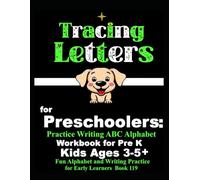 Tracing Letters for Preschoolers: Practice Writing ABC Alphabet Workbook for Pre K Kids Ages 3-5+ | Fun Alphabet and Writing Practice for Early Learners Book 119
