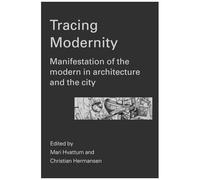 Tracing Modernity: Manifestations Of The Modern In Architecture And The City