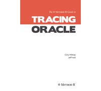 Tracing Oracle: The Method R Guide To Tracing Oracle