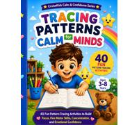 Tracing Patterns for Calm Minds: 40 Fun Pattern-Tracing Activities to Build Focus, Fine Motor Skills, Concentration, and Emotional Confidence
