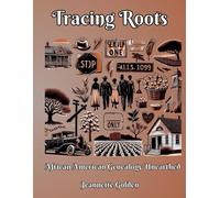 Tracing Roots African American Genealogy Unearthed