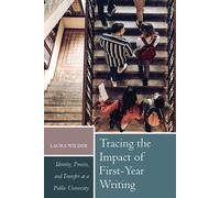 Tracing The Impact Of First-Year Writing: Identity, Process And Transfer At A Public University