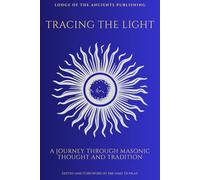 Tracing the Light: A Journey Through Masonic Thought and Tradition