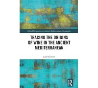 Tracing the Origins of Wine in the Ancient Mediterranean - Luke Gorton - Routledge - ebook (ePub) - Livre