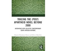 Tracing the (Post)Apartheid Novel beyond 2000: Interviews with Selected Contemporary South African Authors