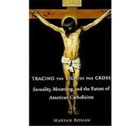 Tracing the Sign of the Cross, Gender, Theory, and Religion Marian Ronan (Auteur)