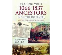 Tracing Your 1066-1837 Ancestors on the Internet: A Guide for Family Historians