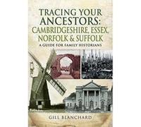 Tracing Your Ancestors: Cambridgeshire, Essex, Norfolk and Suffolk: A Guide For Family Historians - [Version Originale] Inconnu (Auteur)