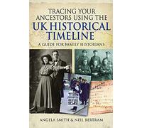 Tracing Your Ancestors Using the UK Historical Timeline: A Guide for Family Historians