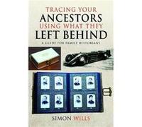 Tracing Your Ancestors Using What They Left Behind - Simon Wills - Pen amp Sword Books Ltd - Livre en Anglais - Paperback Simon WillsSimon Wills (Auteur)