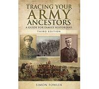 Tracing Your Army Ancestors: A Guide for Family Historians