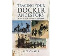 Tracing Your Docker Ancestors by Alex Ombler Unknown (Auteur)