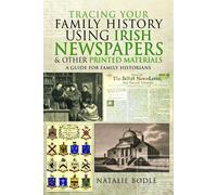 Tracing Your Family History Using Irish Newspapers And Other Printed Materials