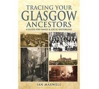 Tracing Your Glasgow Ancestors Ian Maxwell, (Auteur)
