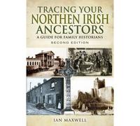 Tracing Your Northern Irish Ancestors: A Guide For Family Historians - Second Edition