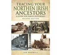 Tracing Your Northern Irish Ancestors: A Guide For Family Historians (Tracing Your Ancestors) (Paperback) Ian Maxwell, (Auteur)