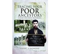 Tracing Your Poor Ancestors by Stuart A Raymond Stuart A Raymond (Auteur)
