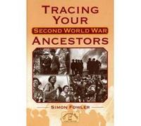 Tracing Your Second World War Ancestors Simon Fowler (Auteur)