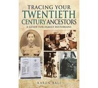Tracing Your TwentiethCentury Ancestors A Guide for Family Historians by Karen Bali Karen Bali, (Auteur)