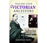 Tracing Your Victorian Ancestors: A Guide for Family Historians