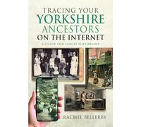 Tracing Your Yorkshire Ancestors on the Internet: A Guide for Family Historians