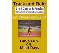 Track and Field 3 in 1 Word Search, Crossword and Sudoku Puzzle Book: Fun and Engaging Activity Book for Athletes, Parents, and Coaches During Long Track Meet Days