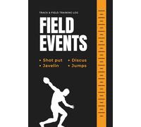Track and Field Training Log for Field Events: Performance Diary for Throwers & Jumpers | Shot Put, Discus, Javelin, High Jump, Long Jump & Pole Vault Season Tracker