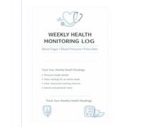 Track Blood Sugar, Blood Pressure & Pulse Rate: Simple Weekly Records with Personal Details, Daily Readings & Doctor Notes