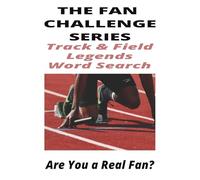 Track & Field Legends Word Search: The Fan Challenge Series: Celebrate the Greatest Sprinters, Jumpers, Throwers, and Distance Runners in Athletics History