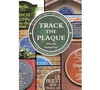 Track the Plaque: 32 Walks Around London's Commemorative Plaques - [Livre en VO] Derek Sumeray (Auteur)