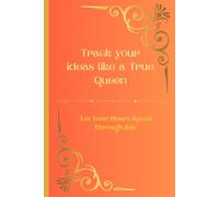 Track your ideas like a True Queen: "Let Your Heart Speak Through Ink" - A Place of Royal Thought for Dreamers and Those They Love