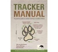 Tracker Manual: A Practical Guide to Animal Tracking in Southern Africa